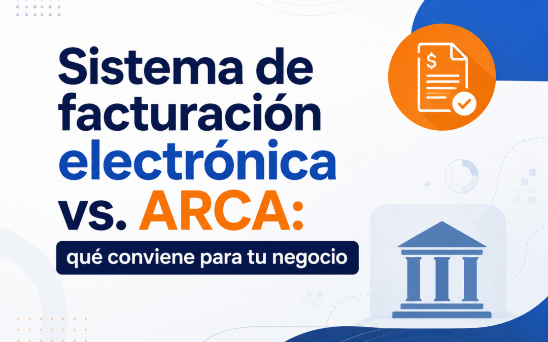 Ventajas de usar un sistema de facturación electrónica frente a facturar desde la web de ARCA